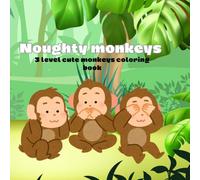 Noughty monkeys: 3 levels cute monkeys coloring book