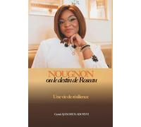 NOUGNON ou le destin de Roseau: Une vie de résilience