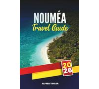 NOUMÉA TRAVEL GUIDE 2026: Lagoon Beaches, French Island Culture, and Things to Do in New Caledonia’s Capital