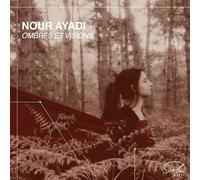 Nour Ayadi - Nour Ayadi: Ombres et Visions