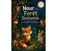 Nour et la Forêt Enchantée: Une merveilleuse histoire du soir pour aider les enfants à rêver, à se détendre et à s'endormir paisiblement