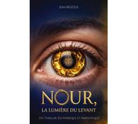Nour, la lumière du Levant: Un thriller ésotérique et fantastique