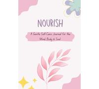 Nourish: A Gentle Self-Care Journal for the Mind, Body & Soul