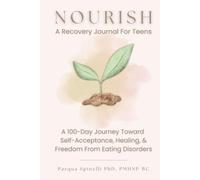 Nourish: A Recovery Journal for Teens: A 100 Day Journey Toward Self-Acceptance, Healing and Freedom From Eating Disorders.