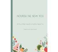 Nourish the New You: 90 Days of Food and Habit Awareness for a Healthier You | Guided Food & Wellness Journal | 7 x 10