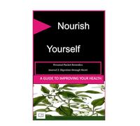 NOURISH YOURSELF: Personal Pocket Remedies Journal 2; DIGESTION through HEART