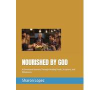NOURISHED BY GOD: A Devotional Journey Through Healing Foods, Scripture, and Wholeness