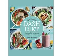 Nourishing DASH Diet Recipes for Enhanced Well-being and Vitality - NS. W. Mitchell
