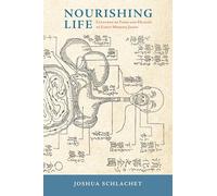 Nourishing Life: Cultures of Food and Health in Early Modern Japan (Studies of the Weatherhead East Asian Institute, Columbia University)