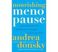 Nourishing Menopause: Powerful Nutrition and Lifestyle Strategies to Feel Your Best