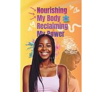 Nourishing My Body, Reclaiming My Power: 90-Day Daily Food Tracking and Mood Discovery Workbook and Affirmation Prompt Journal for Black Girls