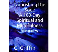 Nourishing the Soul: A 100-Day Spiritual and Mindfulness Journey