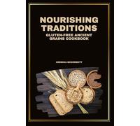 Nourishing Traditions - Gluten-Free Ancient Grains Cookbook