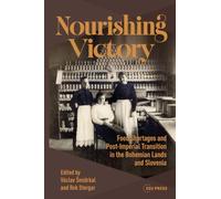 Nourishing Victory: Food Shortages and Post-Imperial Transition in the Bohemian Lands and Slovenia