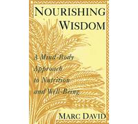 Nourishing Wisdom: A Mind-Body Approach to Nutrition and Well-Being
