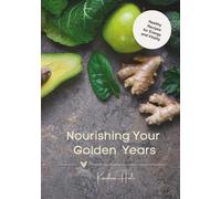 Nourishing Your Golden Years: Healthy Recipes for Energy, Independence, and Vitality After 60