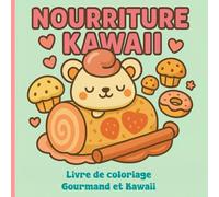 NOURRITURE KAWAII: Livre de coloriage gourmand et kawaii