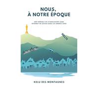 Nous, à notre époque !: Chroniques absurdes d’un ado savoyard à l’aube des années 2000