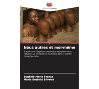 Nous autres et moi-même: Transformer l'argile en céramique expressive pour réfléchir sur les relations humaines dans la société contemporaine