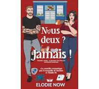 Nous deux ? Jamais !: Ennemis, voisins… et (presque, bon d’accord totalement) amoureux (La comédie romantique pas si tranquille de Damian et Maddie)