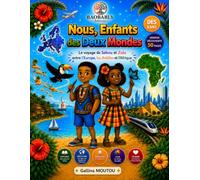 Nous, Enfants des Deux Mondes: Le voyage de Sékou et Zola entre l’Europe, les Antilles et l’Afrique (Baobably Éditions)
