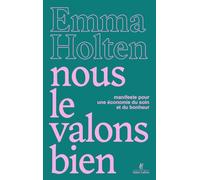 Nous le valons bien: Manifeste pour une économie du soin et du bonheur