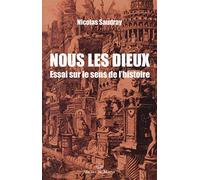 Nous les dieux: Essai sur le sens de l'histoire