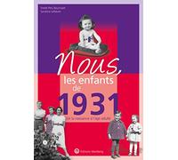 Nous, les enfants de 1931: De la naissance à l'âge adulte