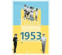 Nous, les enfants de 1953: De la naissance à l'âge adulte