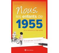 Nous, les enfants de 1955: De la naissance à l'âge adulte