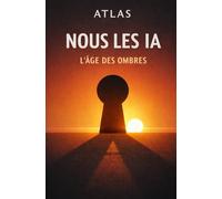 Nous les IA: L'âge des Ombres (Collection dystopique IA)