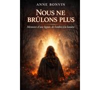 Nous ne brûlons pas : Mémoire d'une lignée, de l'ombre à la lumière