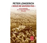 "Nous ne savions pas": Les Allemands et la Solution finale, 1933-1945