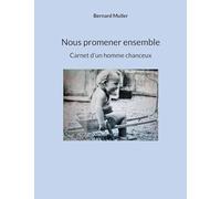 Nous promener ensemble: Carnet d'un homme chanceux