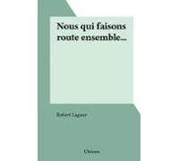 Nous Qui Faisons Route Ensemble... (ebook)