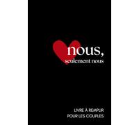 Nous, seulement nous : raconter notre histoire en détail - livre pour les couples à remplir