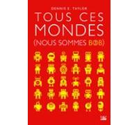 Nous Sommes Bob T3 : Tous Ces Mondes (ebook)