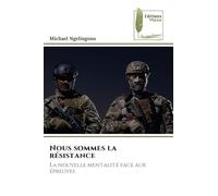 Nous sommes la résistance: La nouvelle mentalité face aux épreuves