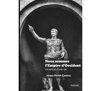Nous sommes l'Empire d'Occident: Le temps d'une vie