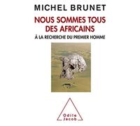 Nous sommes tous des Africains: A la recherche du premier homme