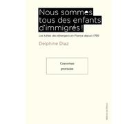 Nous sommes tous des enfants d'immigrés !: Les luttes des étrangers en France depuis 1789