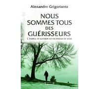 Nous sommes tous des guérisseurs: L'énergie de guérison est en chacun de nous