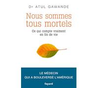 Nous sommes tous mortels: Ce qui compte vraiment en fin de vie
