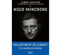 Nous vaincrons: Au coeur du conflit qui a bouleversé l'ordre mondial et fait de Volodymyr Zelensky un leader