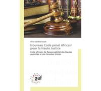 Nouveau Code pénal Africain pour la Haute Justice: Code africain de Responsabilité des Hautes Autorités et des Grandes Entités