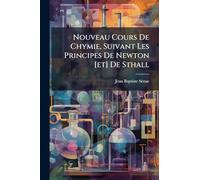 Nouveau Cours De Chymie, Suivant Les Principes De Newton [et] De Sthall