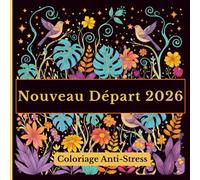 Nouveau Départ 2026 Coloriage Anti-Stress: 50 Citations Motivantes pour Booster la Confiance en Soi et le Développement Personnel - Illustrations Fleurs et Roses