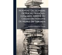 Nouveau Dictionaire De Poche Français-espagnol AbrÃ(c)gÃ(c) Du Grand Dictionarie De Nuñez De Taboada