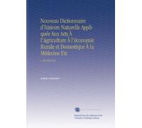 Nouveau Dictionnaire d'histoire Naturelle Appliquée Aux Arts À l'ágriculture À l'économie Rurale et Domestique À la Médecine Etc: V. 26 PHO-PLA
