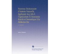 Nouveau Dictionnaire d'histoire Naturelle Appliquée Aux Arts À l'ágriculture À l'économie Rurale et Domestique À la Médecine Etc: V. 17 KAA-LIG